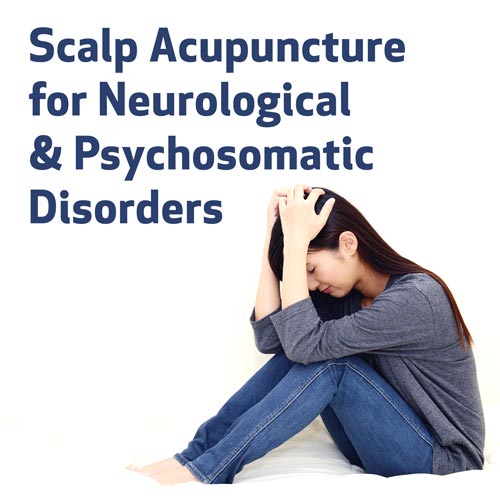 Scalp Acupuncture for Neurological & Psychosomatic Disorders