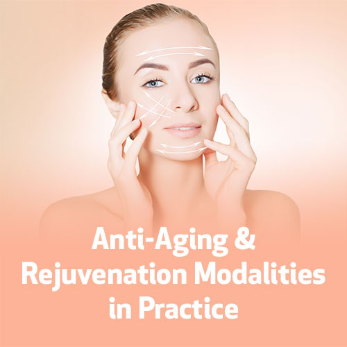 Anti-Aging & Rejuvenation Modalities in Practice