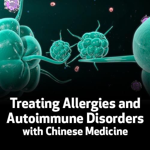 Treating Allergies and Autoimmune Disorders with Chinese Medicine