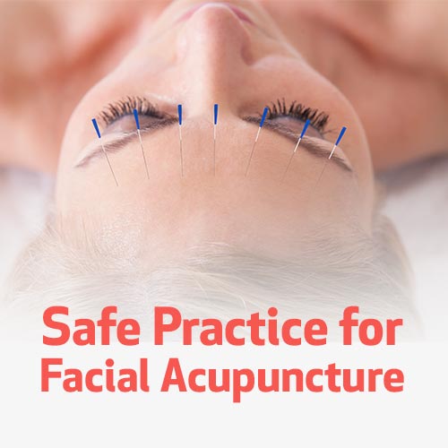 Safe Practice for Facial Acupuncture