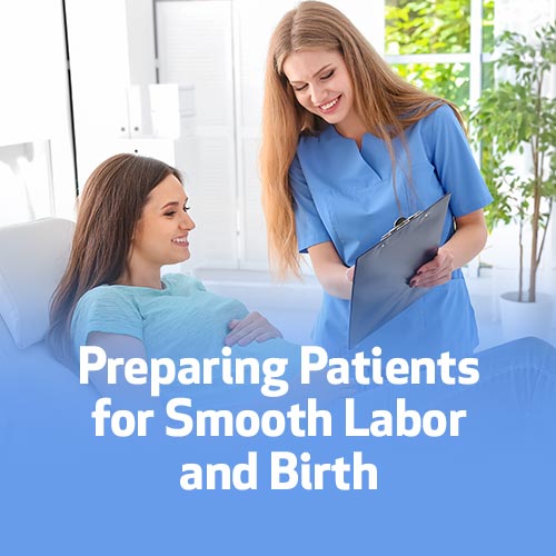Preparing Patients for Smooth Labor and Birth