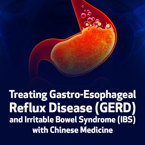 Treating Gastro-Esophageal Reflux Disease (GERD) and Irritable Bowel Syndrome (IBS) with Chinese Medicine