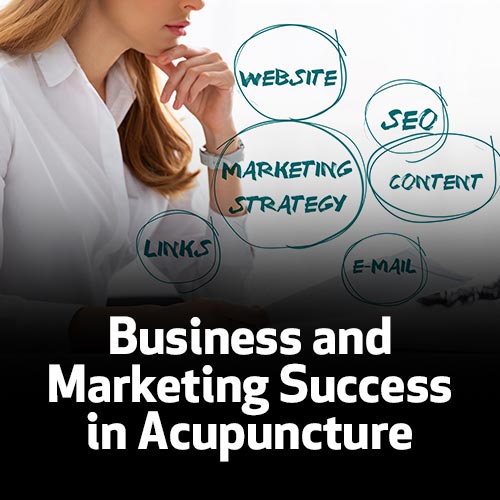 Business and Marketing Success in Acupuncture