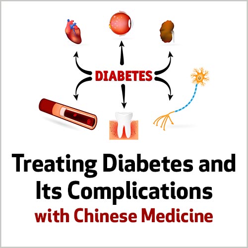 Treating Diabetes and Its Complications with Chinese Medicine